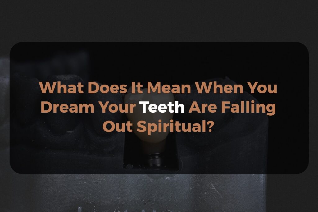 What does it mean when you dream your teeth are falling out spiritual