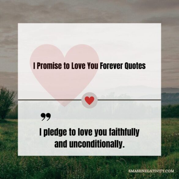 55+ I Promise To Love You Forever Quotes | Smash Negativity