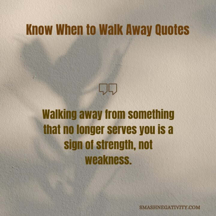 100 know when to walk away quotes smashnegativity smash negativity