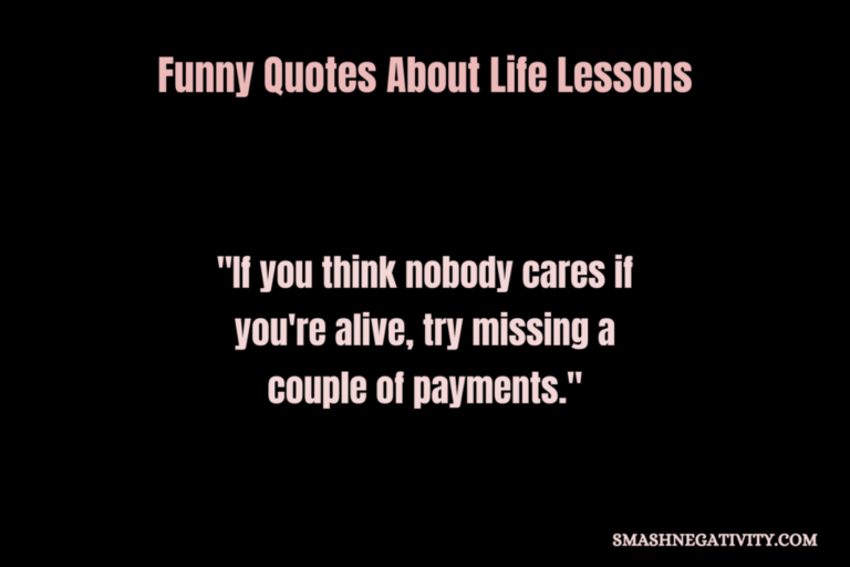 80 Funny Quotes About Life Lessons Smash Negativity